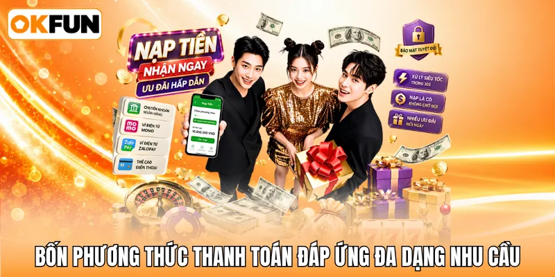Bốn phương thức thanh toán đáp ứng đa dạng nhu cầu