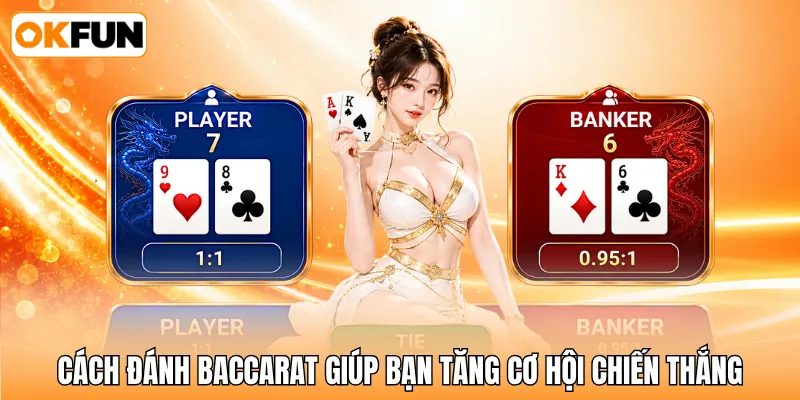 Cách đánh baccarat giúp bạn tăng cơ hội chiến thắng Cách đánh baccarat giúp bạn tăng cơ hội chiến thắng