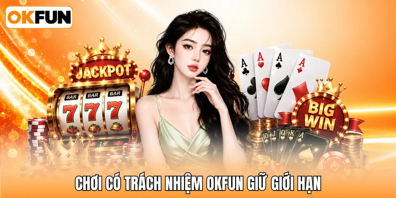 Chơi có trách nhiệm OKFUN giữ giới hạn