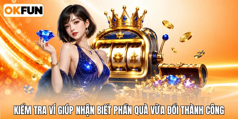 Kiểm tra ví giúp nhận biết phần quà vừa đổi thành công