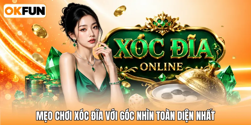 Mẹo chơi xóc đĩa với góc nhìn toàn diện nhất Mẹo chơi xóc đĩa với góc nhìn toàn diện nhất