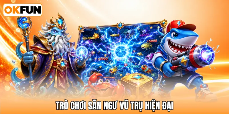 Trò chơi săn ngư vũ trụ hiện đại