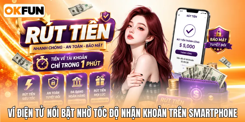 Ví điện tử nổi bật nhờ tốc độ nhận khoản trên smartphone Ví điện tử nổi bật nhờ tốc độ nhận khoản trên smartphone